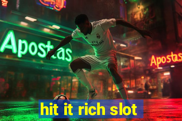 hit it rich slot